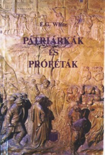 Ellen Gould White - Ptrirkk s prftk (Az szvetsg trtnelme)