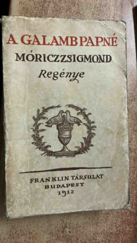 Móricz Zsigmond - A galamb papné - I.kiadás!