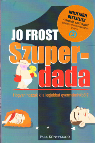 Jo Frost - Szuperdada - Hogyan hozzuk ki a legjobbat gyerekeinkb�l?