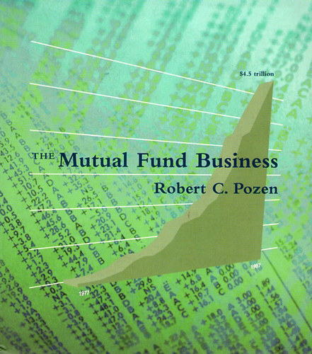 Robert C. Pozen - The Mutual Fund Business