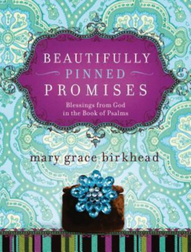 Mary Grace Birkhead - Beautifully Pinned Promises: Blessings from God in the Book of Psalms