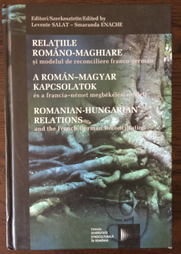Smaranda Enache Levente Salat - A rom�n-magyar kapcsolatok �s a francia-n�met megb�k�l�si modell