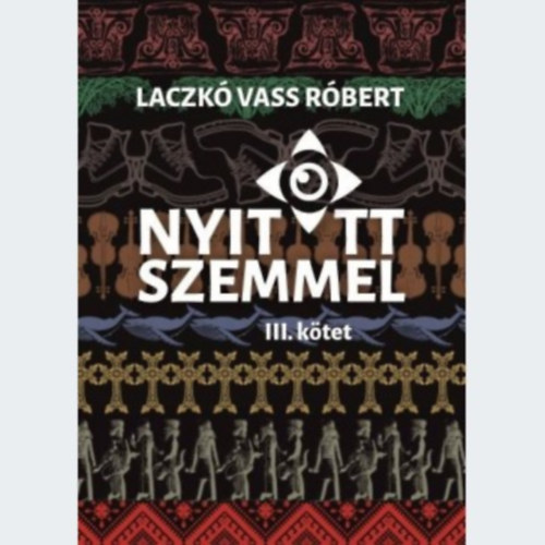 Laczk� Vass R�bert - Nyitott szemmel - III. k�tet