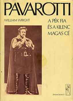 William Wright - Pavarotti-A pk fia s kilenc magas c