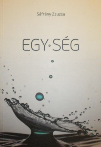 Sáfrány Zsuzsa - Egy-ség