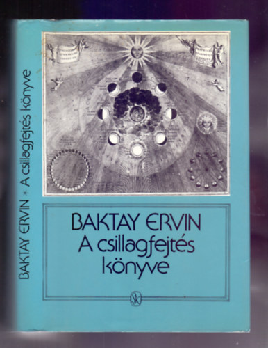 Baktay Ervin dr. - A csillagfejt�s k�nyve - Az asztrol�gia elm�lete �s gyakorlata