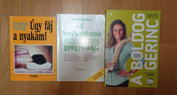Schirilla György, Renate Zauner, Almásy Csilla - 3 könyv a hát-/nyakfájásról: úgy fáj a nyakam!, A hátfájdalmak természetes gyógymódja, A boldog gerinc