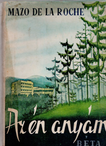 Mazo de la Roche - Az én anyám