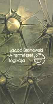 Jacob Bronowski - A termszet logikja (mrleg)