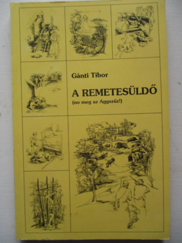 Gánti Tibor - A remetesüldő (no meg az Aggszűz!)