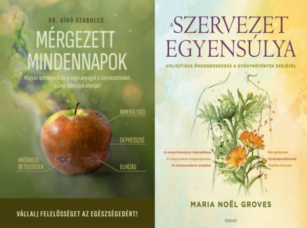 Dr. Groves Marianoel Bíró Szabolcs - 2 db könyv egészségünk megőrzéséhez: Mérgezett mindennapok - Hogyan szennyezik be a vegyi anyagok a szervezetünket, és mit tehetünk ellenük? + A szervezet egyensúlya - Holisztikus öngondoskodás a gyógynövények erejével
