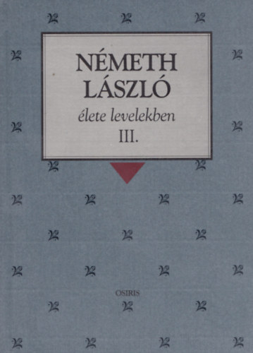 Németh László élete levelekben III.