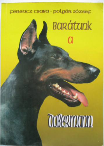 Ferencz Csaba-Polgár József - Barátunk a dobermann
