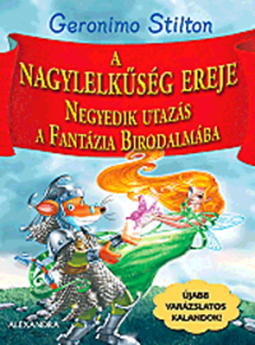 Geronimo Stilton - A nagylelksg ereje - Negyedik utazs a Fantzia Birodalmba