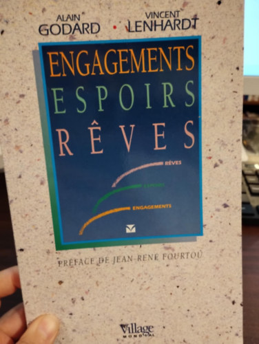 Alain Godard - Engagements, espoirs, reves. Préface de Jean- René Fourtou