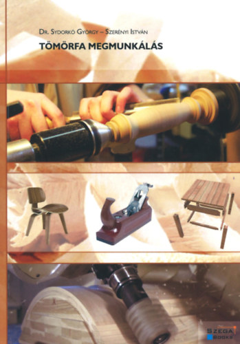 Dr. Szer�nyi Istv�n Sydork� Gy�rgy - T�m�rfa megmunk�l�s