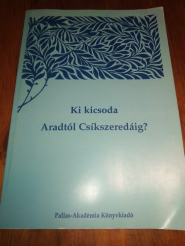 Ki kicsoda Aradtól Csíkszeredáig 2. L-Z