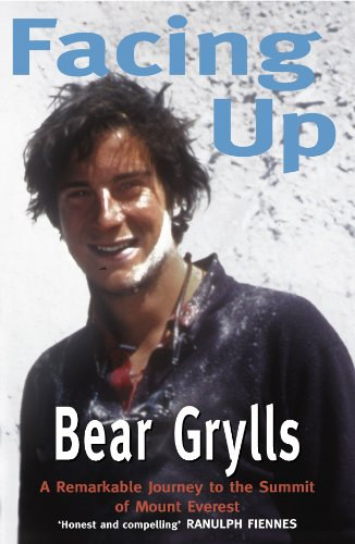 Bear Grylls - Facing Up: A Remarkable Journey to the Summit of Mount Everest