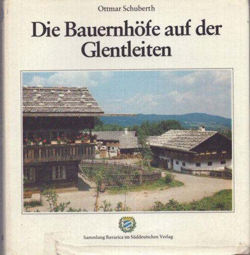 Ottmar Schuberth - Die Bauernh�fe auf der Glentleiten