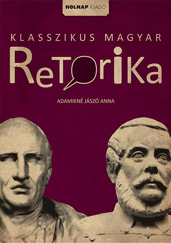 Adamikn� J�sz� Anna - Klasszikus magyar retorika