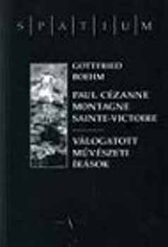 Gottfried Boehm - Paul Czanne, Montagne, Sainte-Victoire. Vlogatott mvszeti rsok