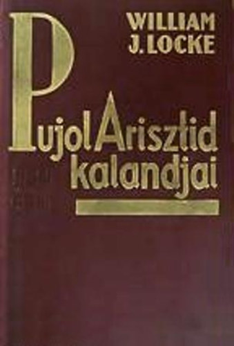 William J. Locke - Pujol Arisztid vidm kalandjai