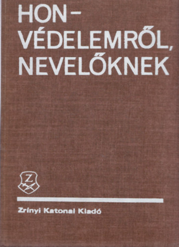 Dr. Bod� L�szl� (szerk) - Honv�delemr�l nevel�knek