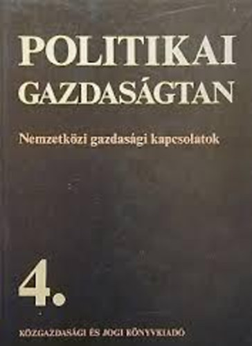 Bock Gyula-Garai Katalin-T�th Ferenc - Politikai gazdas�gtan 4. - Nemzetik�zi gazdas�gi kapcsolatok