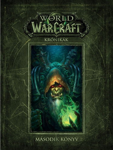 Matt Burns, Robert Brooks Chris Metzen - World of Warcraft: Krónikák - Második könyv