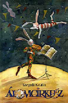 Szegedi Katalin - �lomcirkusz