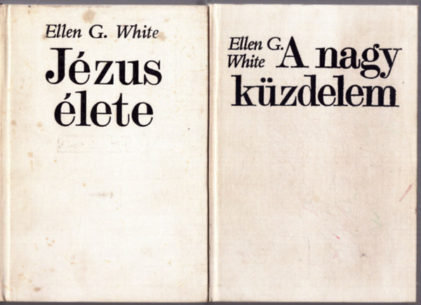 Ellen G. White - 2 db Ellen G. White ktet: Jzus lete - A nagy kzdelem
