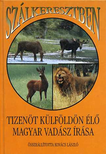 Szálkeresztben - Tizenöt külföldön élő magyar vadász írása