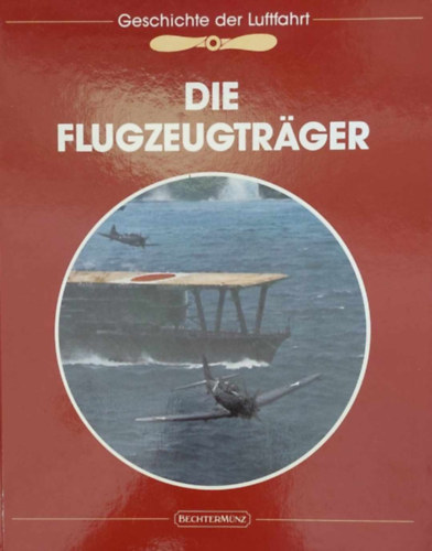 Clark G. Reynolds - Geschichte der Luftfahrt: Die Flugzeugtrger (A repls trtnete: A replgp-horfozk - nmet nyelv)