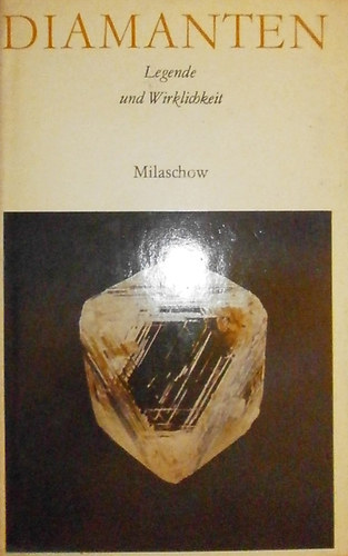 Wladimir A. Milaschow - Diamanten - Legende und Wirklichkeit