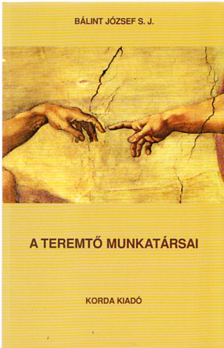 Dr. Blint Jzsef S. J. - A Teremt munkatrsai a megvlts szolgi - Az egyhz 100 ves szocilis tantsnak rvid sszefoglalsa - Kis Katekizmusa