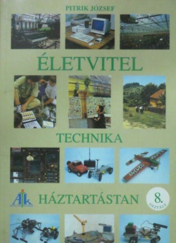 Dr. Pitrik J�zsef - �letvitel, technika, h�ztart�stan 8. oszt�ly ( AP - 871/7 )