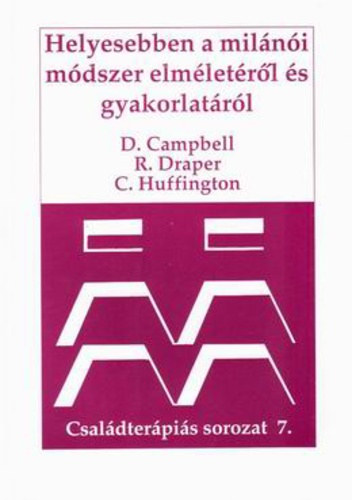 D., Draper, R., Huffington, C. Campbell - Helyesebben a milánói módszer elméletéről és gyakorlatáról