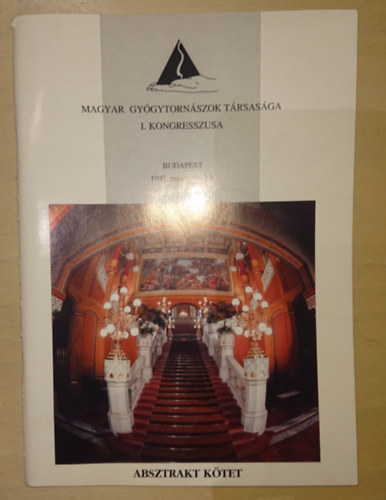 Magyar Gyógytornászok Társasága I. kongresszusa - Budapest 1997 március 6-7-8. (Absztrakt könyvek)