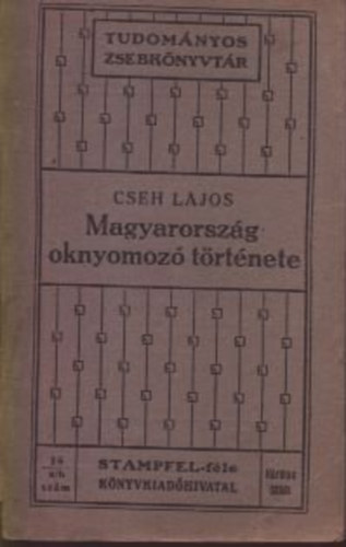 Cseh Lajos - Magyarország oknyomozó története (Tudományos zsebkönyvtár)