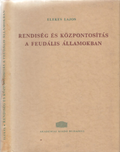 Elekes Lajos - Rendis�g �s k�zpontos�t�s a feud�lis �llamokban