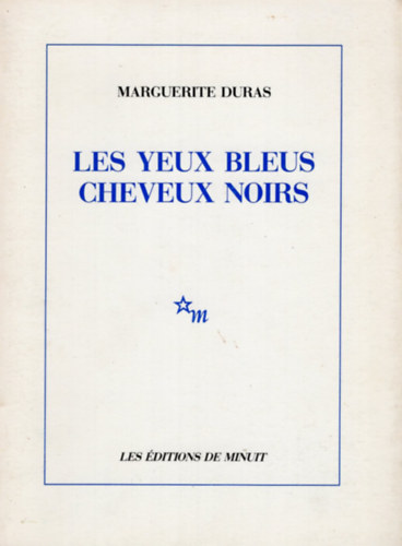Marguerite Duras - Les Yeux bleus, cheveux noirs