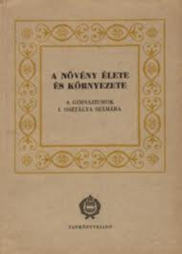 Dr. Hortobgyi Tibor - A nvny lete s krnyezete a gimnziumok I.osztlya szmra