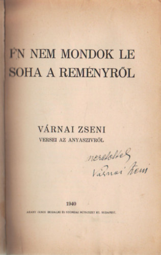 �n nem mondok le soha a rem�nyr�l- V�rnai Zsensi versei az anyasz�vr�l - al��rt