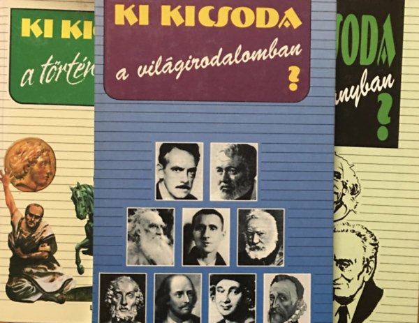 Szabolcs Ott� Lengyel Zsuzsa  (szerk.) - Dr. Gremsperger-Gyesk�  (szerk) Z�vodszky G�za (szerk.) - Ki kicsoda a ... t�rt�nelemben? + a vil�girodalomban? + a tudom�nyban? (3 k�tet)