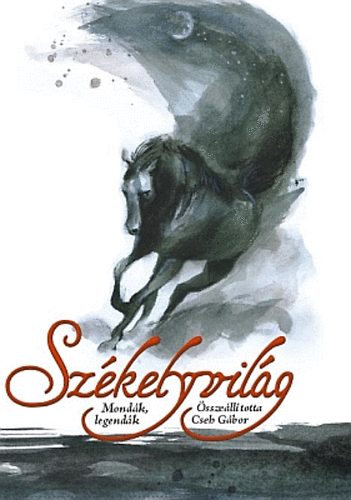 Sz�kelyvil�g - Mond�k, legend�k
