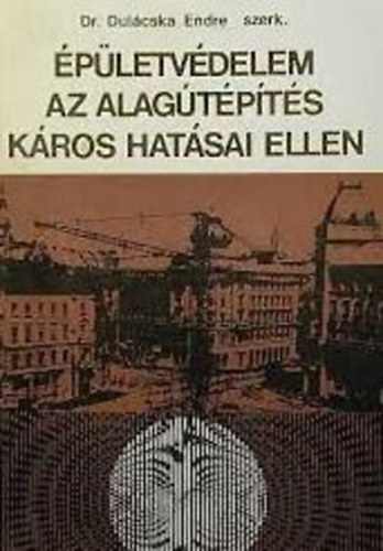 Dulcska Endre dr. - pletvdelem az alagtpts kros hatsai ellen