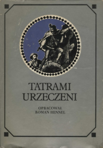 Roman Hennel - Tatrami Urzeczeni