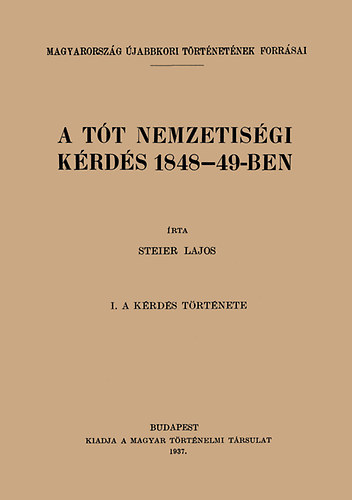 Steier Lajos - A tt nemzetisgi krds 1848-49-ben I.