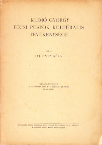 Entz Gza ifj. - Klim Gyrgy pcsi pspk kultrlis tevkenysge (Klnlenyomat a Pannonia 1940. vi prilis-jniusi szmbl)