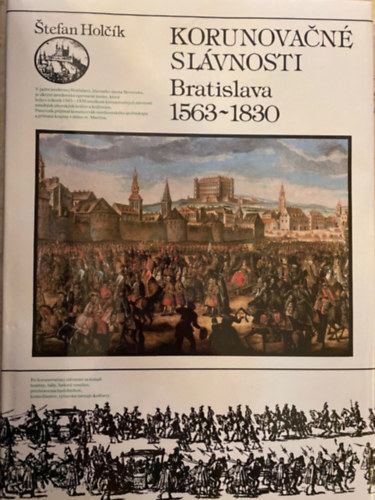 Korunovačné slávnosti Bratislava 1563-1830 (Koronázási ünnepségek Pozsony 1563-1830) szlovák nyelven
